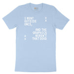 I Went Outside Once and the Graphics Weren't that Good - Mens & Ladies T-Shirt Toddler Short Sleeve Tee - Light Blue
