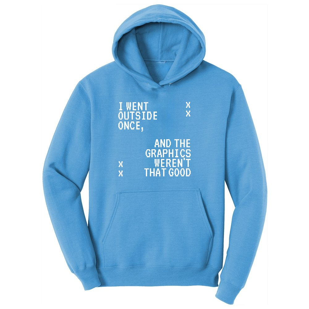 I Went Outside Once and the Graphics Weren't that Good - Mens & Ladies T-Shirt Youth Hoodie - Aquatic Blue