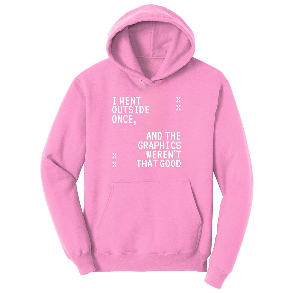 I Went Outside Once and the Graphics Weren't that Good - Mens & Ladies T-Shirt Youth Hoodie - Candy Pink