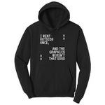 I Went Outside Once and the Graphics Weren't that Good - Mens & Ladies T-Shirt Youth Hoodie - Jet Black