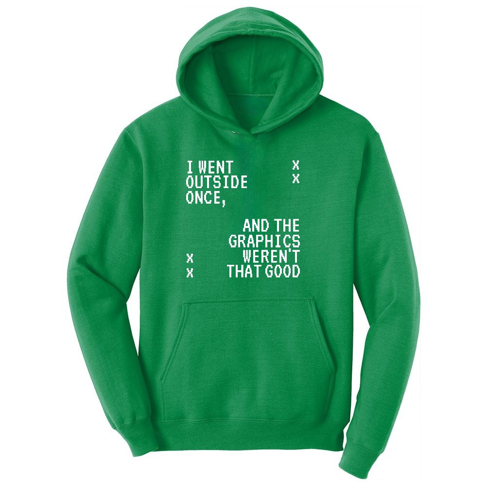 I Went Outside Once and the Graphics Weren't that Good - Mens & Ladies T-Shirt Youth Hoodie - Kelly Green