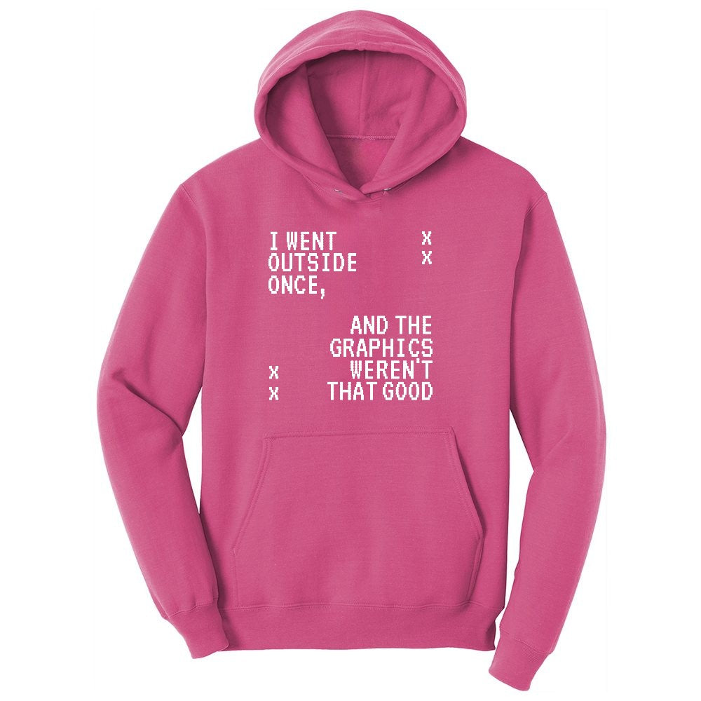 I Went Outside Once and the Graphics Weren't that Good - Mens & Ladies T-Shirt Youth Hoodie - Sangria