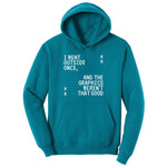 I Went Outside Once and the Graphics Weren't that Good - Mens & Ladies T-Shirt Youth Hoodie - Teal