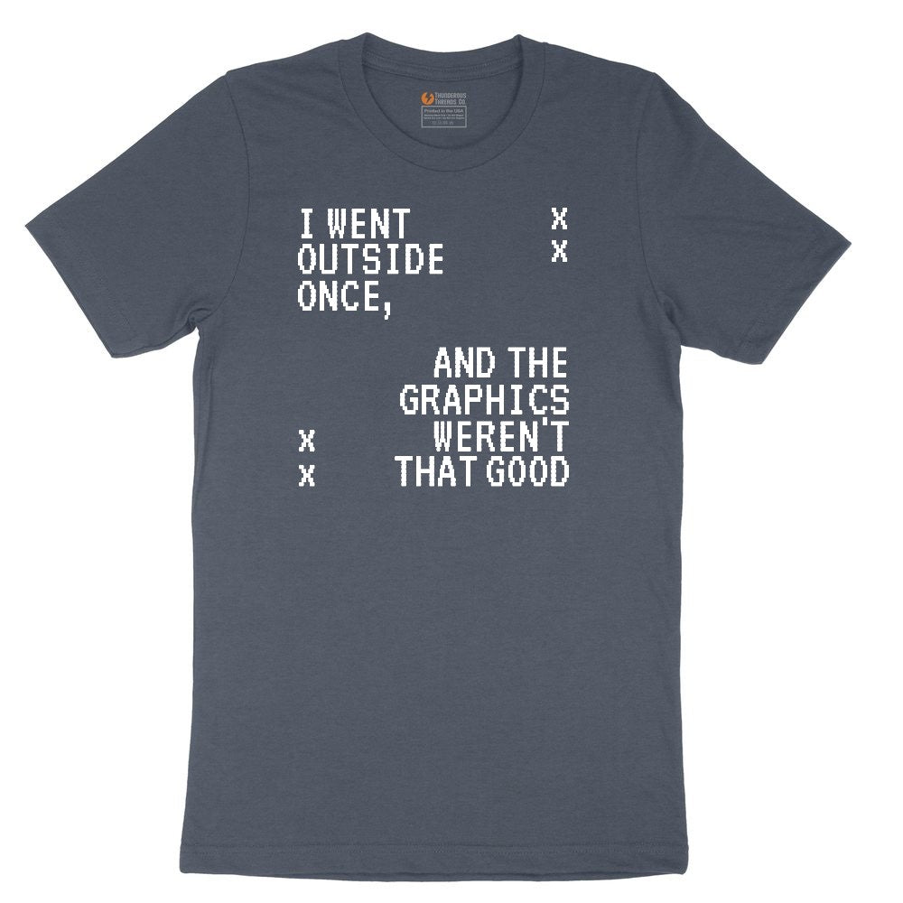 I Went Outside Once and the Graphics Weren't that Good - Mens & Ladies T-Shirt Youth Short Sleeve Tee - Heather Navy