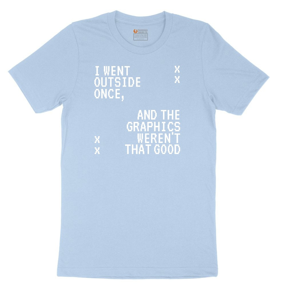 I Went Outside Once and the Graphics Weren't that Good - Mens & Ladies T-Shirt Youth Short Sleeve Tee - Light Blue