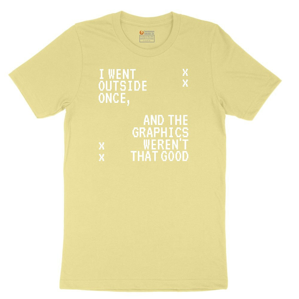 I Went Outside Once and the Graphics Weren't that Good - Mens & Ladies T-Shirt Youth Short Sleeve Tee - Yellow