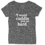 I Would Cuddle You So Hard Ladies Curvy Tee - Black Leopard