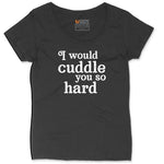 I Would Cuddle You So Hard Ladies Curvy Tee - Black