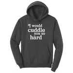 I Would Cuddle You So Hard Ladies Hoodie - Dark Heather Grey