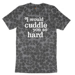 I Would Cuddle You So Hard Ladies Short Sleeve Tee - Black Leopard