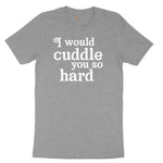 I Would Cuddle You So Hard Ladies Short Sleeve Tee - Granite Heather