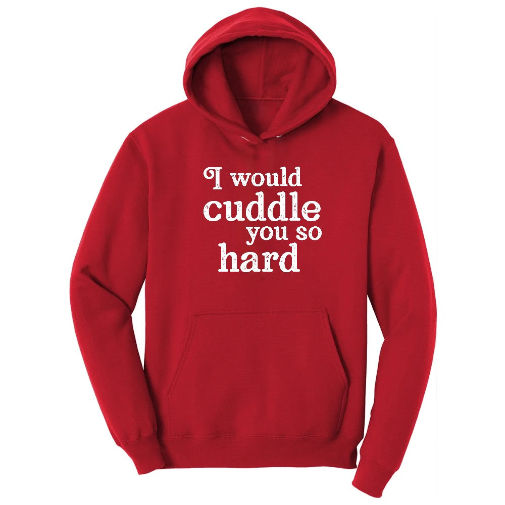 I Would Cuddle You So Hard - Mens & Ladies T-Shirt Hoodie - Red