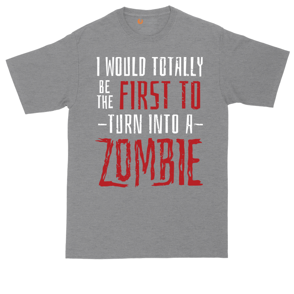 I Would Totally Be the First To Turn Into a Zombie tall t-shirt for men in Athletic Heather