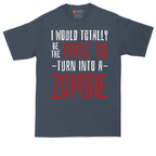 I Would Totally Be the First To Turn Into a Zombie tall t-shirt for men in Heather Navy