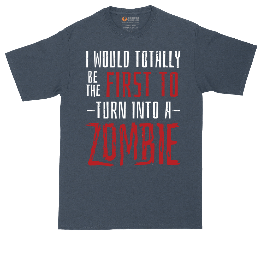 I Would Totally Be the First To Turn Into a Zombie tall t-shirt for men in Heather Navy