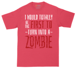 I Would Totally Be the First To Turn Into a Zombie tall t-shirt for men in Heather Red