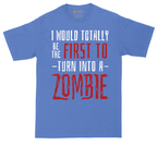 I Would Totally Be the First To Turn Into a Zombie tall t-shirt for men in Heather Royal