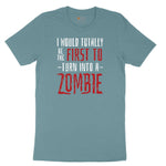 I Would Totally Be the First To Turn Into a Zombie Ladies Short Sleeve Tee - Surf Blackout