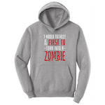 I Would Totally Be the First To Turn Into a Zombie - Mens & Ladies T-Shirt Hoodie - Athletic Heather