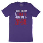 I Would Totally Be the First To Turn Into a Zombie - Mens & Ladies T-Shirt Short Sleeve Tee - Team Purple
