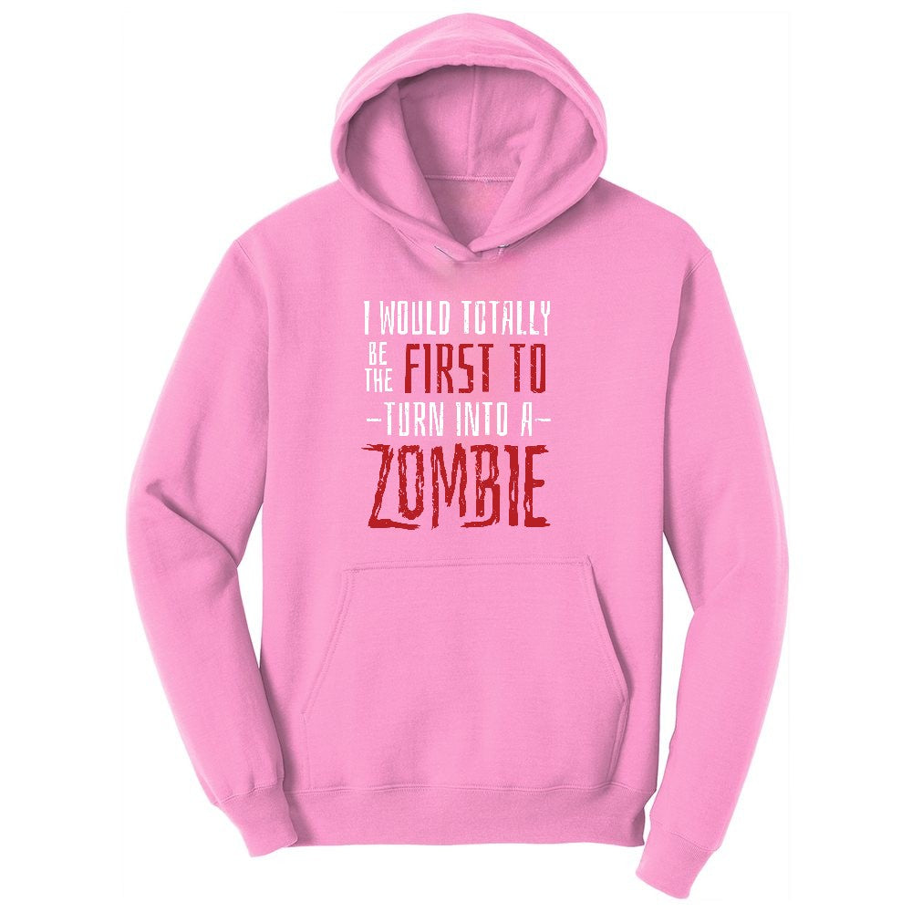 I Would Totally Be the First To Turn Into a Zombie Toddler Hoodie - Candy Pink
