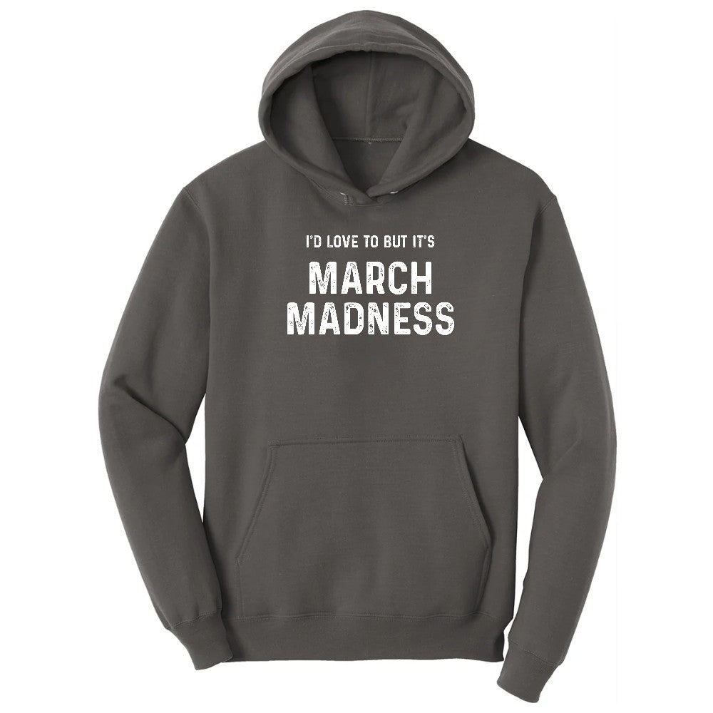 I'd Love to But It's March Madness Hoodie - Charcoal