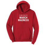 I'd Love to But It's March Madness Hoodie - Red