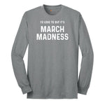 I'd Love to But It's March Madness Long Sleeve Tee - Athletic Grey