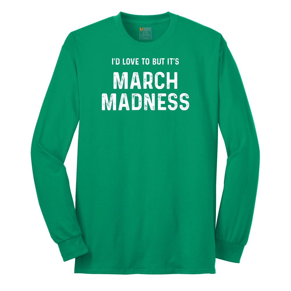 I'd Love to But It's March Madness Long Sleeve Tee - Kelly Green