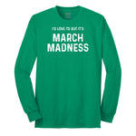 I'd Love to But It's March Madness Long Sleeve Tee - Kelly Green