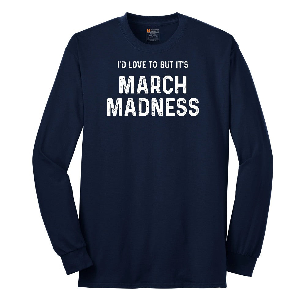 I'd Love to But It's March Madness Long Sleeve Tee - Navy