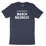 I'd Love to But It's March Madness Short Sleeve Tee - Heather Navy