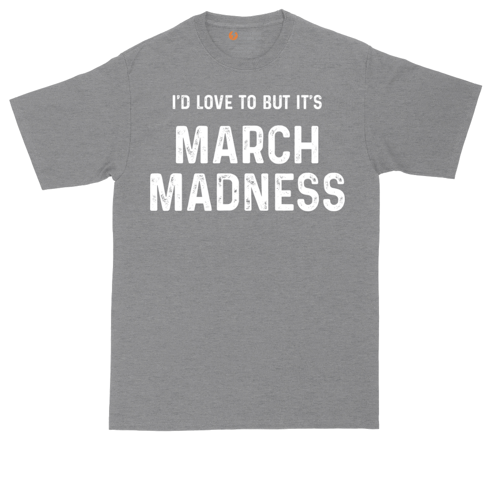 I'd Love to But It's March Madness tall t-shirt for men in Athletic Heather