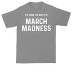 I'd Love to But It's March Madness tall t-shirt for men in Athletic Heather