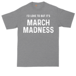 I'd Love to But It's March Madness tall t-shirt for men in Athletic Heather