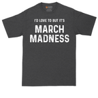 I'd Love to But It's March Madness tall t-shirt for men in Dark Heather Grey
