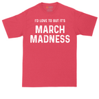 I'd Love to But It's March Madness tall t-shirt for men in Heather Red