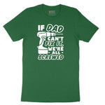 If Dad Can't Fix It Were all Screwed Short Sleeve Tee - Athletic Kelly