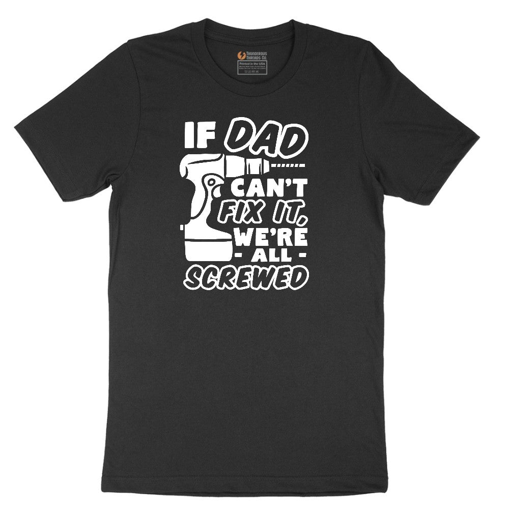 If Dad Can't Fix It Were all Screwed Short Sleeve Tee - Jet Black