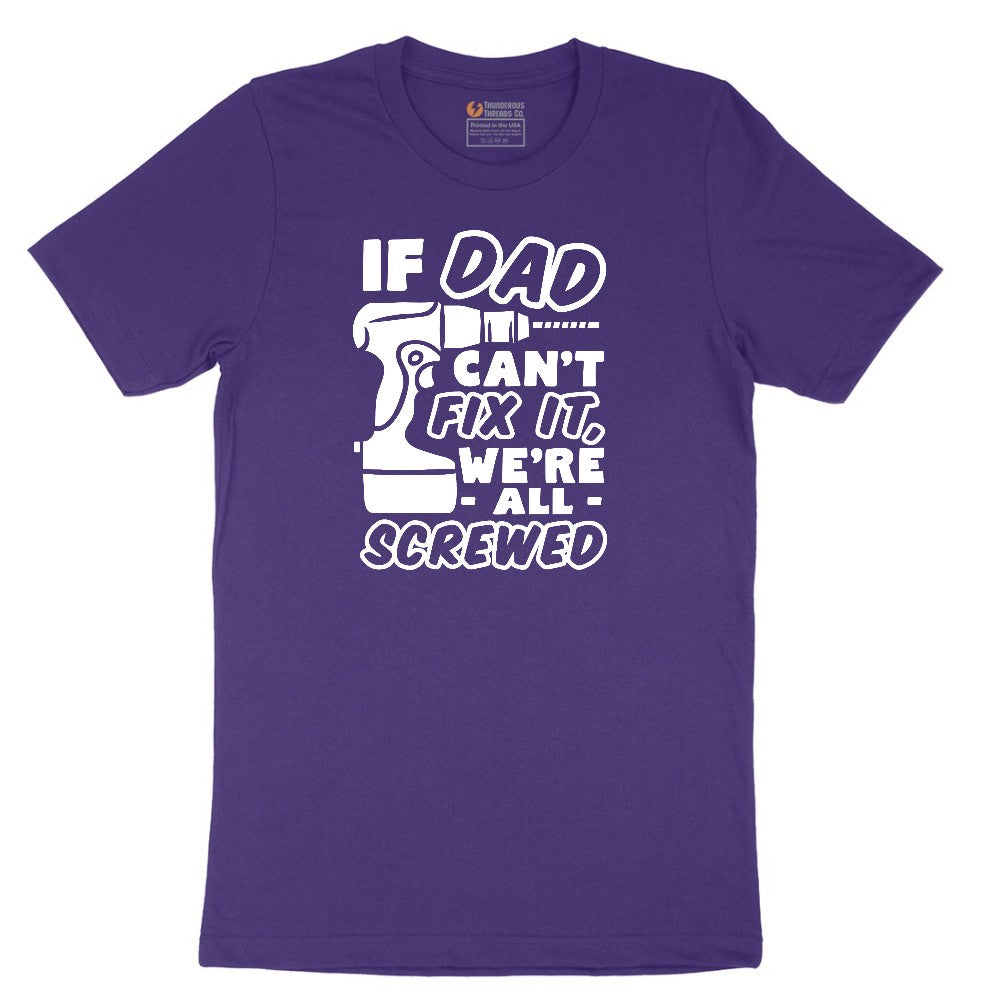 If Dad Can't Fix It Were all Screwed Short Sleeve Tee - Team Purple