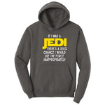 If I Was a Jedi - Mens & Ladies T-Shirt Hoodie - Charcoal