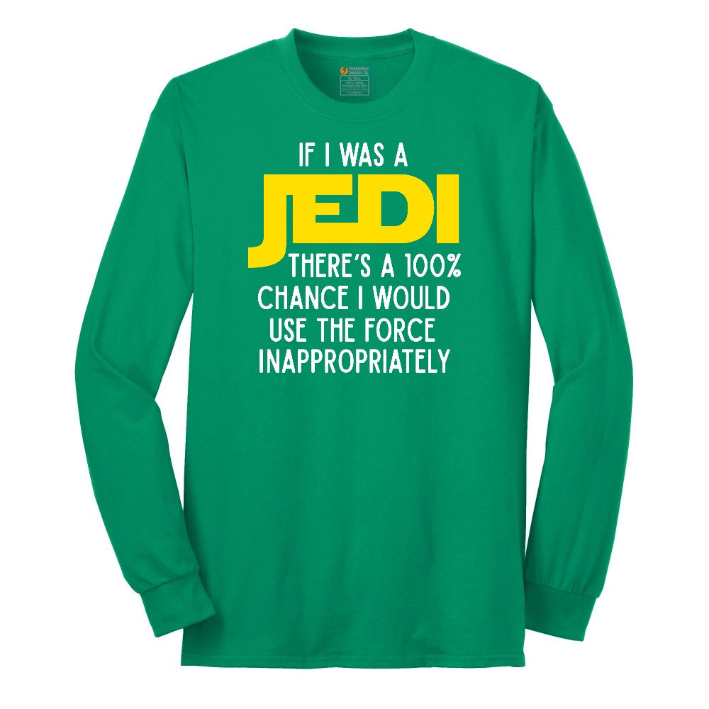If I Was a Jedi - Mens & Ladies T-Shirt Long Sleeve Tee - Kelly Green