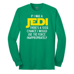 If I Was a Jedi - Mens & Ladies T-Shirt Long Sleeve Tee - Kelly Green
