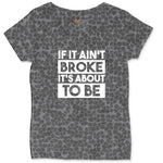 If It Ain't Broke It's About to Be Ladies Curvy Tee - Black Leopard