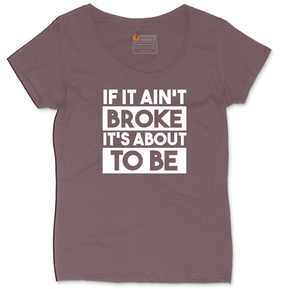 If It Ain't Broke It's About to Be Ladies Curvy Tee - Sangria Blackout