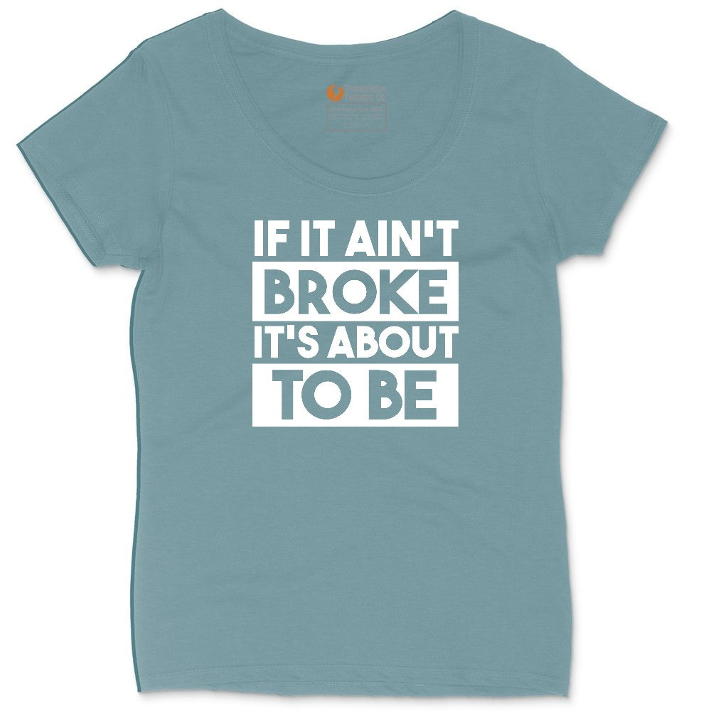 If It Ain't Broke It's About to Be Ladies Curvy Tee - Surf Blackout