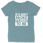 If It Ain't Broke It's About to Be Ladies Curvy Tee - Surf Blackout