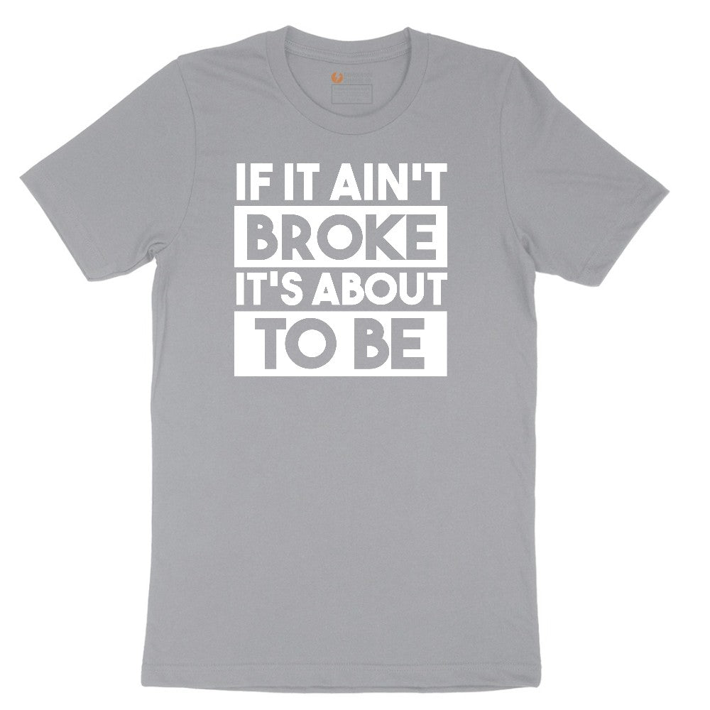 If It Ain't Broke It's About to Be Short Sleeve Tee - Athletic Heather Grey