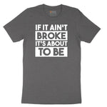 If It Ain't Broke It's About to Be Short Sleeve Tee - Dark Heather Grey