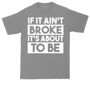 If It Ain't Broke It's About to Be tall t-shirt for men in Heather Navy